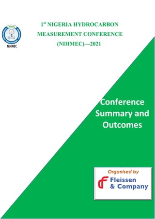 1st
NIGERIA HYDROCARBON
MEASUREMENT CONFERENCE
(NIHMEC)—2021
Conference
Summary and
Outcomes
 