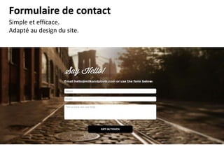 Formulaire de contact
Simple et efficace.
Adapté au design du site.

 