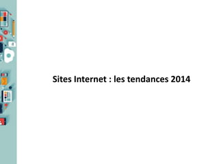Sites Internet : les tendances 2014

 