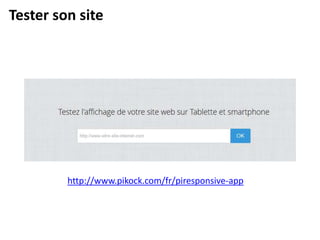 Tester son site
http://www.pikock.com/fr/piresponsive-app
 