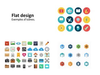 Exemples d’icônes.
Flat design
 