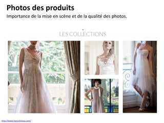 Importance de la mise en scène et de la qualité des photos.
Photos des produits
http://www.maryviloteau.com/
 