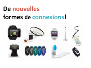 De nouvelles
formes de connexions!
 