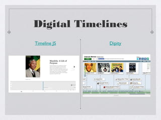 Digital Timelines
Timeline JS

Dipity

 