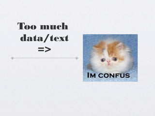 Too much
data/text
=>

 