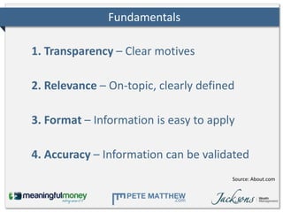 Fundamentals

1. Transparency – Clear motives

2. Relevance – On-topic, clearly defined

3. Format – Information is easy t...