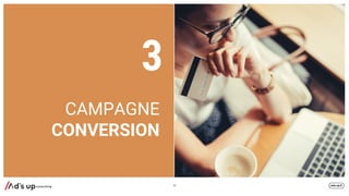 CAMPAGNE
CONVERSION
40
3
 