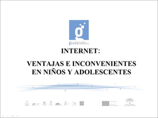 INTERNET:  VENTAJAS E INCONVENIENTES EN NIÑOS Y ADOLESCENTES 