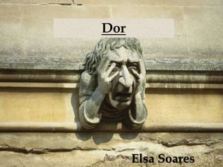 Dor Elsa Soares 