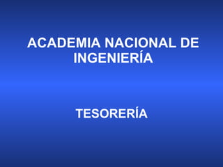 ACADEMIA NACIONAL DE INGENIERÍA TESORERÍA 