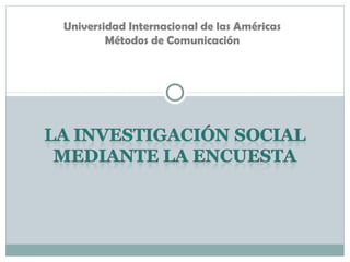 Universidad Internacional de las Américas
        Métodos de Comunicación
 