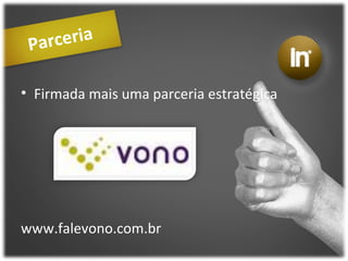 Parceria Firmada mais uma parceria estratégica www.falevono.com.br 