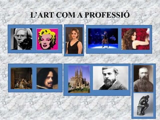 L’ART COM A PROFESSIÓ
 