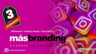 Influencers + Product Stories + StoryTelling
 