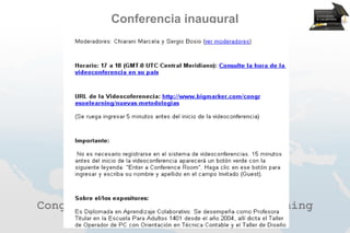 Conferencia inaugural




Congreso Virtual Mundial de e-Learning
            www.congresoelearning.org
 
