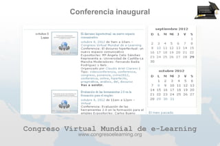 Conferencia inaugural




Congreso Virtual Mundial de e-Learning
            www.congresoelearning.org
 