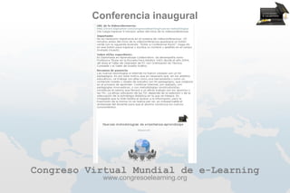 Conferencia inaugural




Congreso Virtual Mundial de e-Learning
            www.congresoelearning.org
 