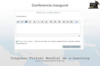 Conferencia inaugural




Congreso Virtual Mundial de e-Learning
            www.congresoelearning.org
 