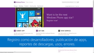 Registro como desarrolladores, publicación de apps,
        reportes de descargas, usos, errores.
 