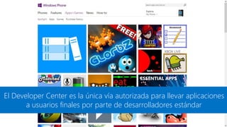 El Developer Center es la única vía autorizada para llevar aplicaciones
       a usuarios finales por parte de desarrolladores estándar
 