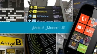 ¿Metro? ¿Modern UI?
 