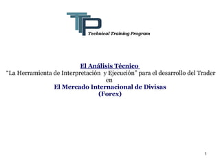 El Análisis Técnico   “La Herramienta de Interpretación  y Ejecución” para el desarrollo del Trader en  El Mercado Internacional de Divisas (Forex) 