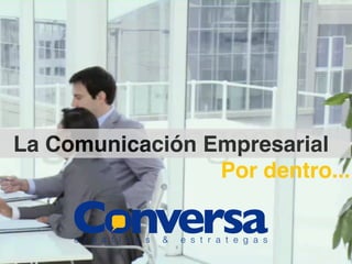 La Comunicación Empresarial
Por dentro...
 