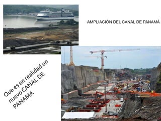 AMPLIACIÓN DEL CANAL DE PANAMÁ
 