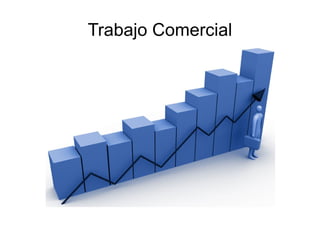 Trabajo Comercial
 