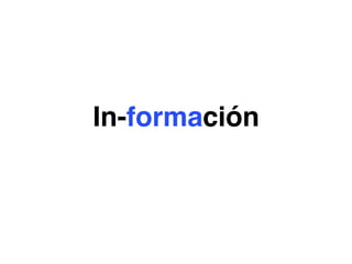 In-formación
 