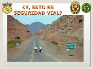 ¿Y, ESTO ES SEGURIDAD VIAL? 
