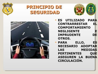 PRINCIPIO DE  SEGURIDAD ES UTILIZADO PARA CONTRARRESTAR EL COMPORTAMIENTO NEGLIGENTE E IMPRUDENTE DE OTROS. PARA ELLO, ES NECESARIO ADOPTAR LAS MEDIDAS PERTINENTES QUE ASEGUREN LA BUENA CIRCULACIÓN. 