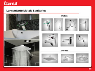 Lançamento Metais Sanitários
                               Metais




                               Duchas




                                        30
 