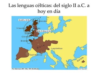Las lenguas célticas: del siglo II a.C. a
hoy en día
 