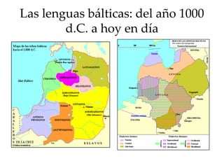 Las lenguas bálticas: del año 1000
d.C. a hoy en día
 