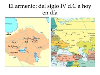 El armenio: del siglo IV d.C a hoy
en día
 