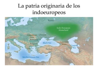 La patria originaria de los
indoeuropeos
 