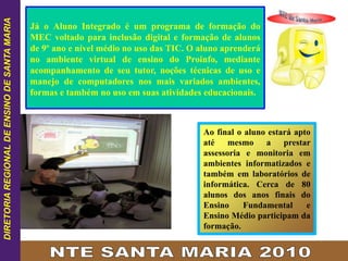 Oficinas de Apropriação do Laboratório Multiterminal.            Sensibilizar e motivar o professor a utilizar as novas tecnologias de forma crítica e construtiva na sua prática pedagógica.Escola Classe 01 de PlanaltinaEC Frigorífico IndustrialCED Vale do AmanhecerMaristela-Multiplicadora NTE