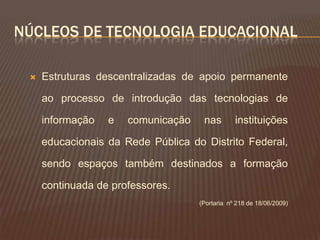 NTE - Plano PilotoAÇÕES/ATRIBUIÇÕESNúcleo de Tecnologia Educacional Diretoria Regional de EnsinoPlano Piloto/Cruzeiro25/09/201033Nucleo de Tecnologias Educacionais - DREPPCA caminhadaO inícioFev/2010Atualidade