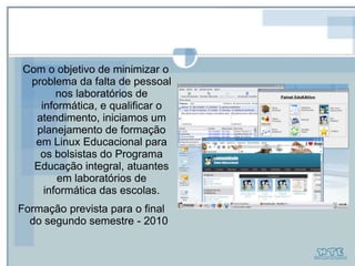  Utilização dos recursos e ferramentas Linux Educacional25/09/201038Nucleo de Tecnologias Educacionais - DREPPC