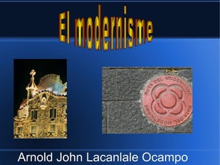 Arnold John Lacanlale Ocampo El modernisme 
