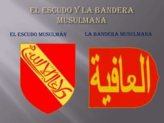 EL ESCUDO MUSULMÁN   LA BANDERA MUSULMANA
 
