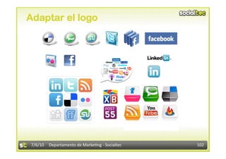 Adaptar el logo




 7/6/10  Departamento de Marke3ng ‐ Socialtec    102 
 