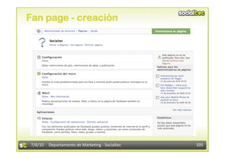 Fan page - creación




7/6/10  Departamento de Marke3ng ‐ Socialtec    105 
 
