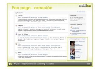 Fan page - creación




7/6/10  Departamento de Marke3ng ‐ Socialtec    106 
 