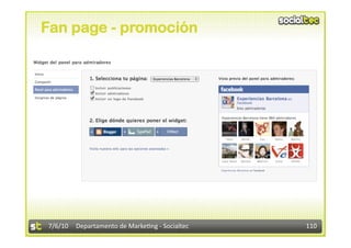 Fan page - promoción




7/6/10  Departamento de Marke3ng ‐ Socialtec    110 
 