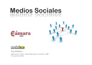 Tags SlideShare:
adprosumer, Foton, Canal Empresarial, Socialtec, MMS
7 de junio de 2010
 
