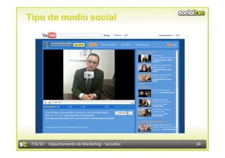Tipo de medio social




 7/6/10  Departamento de Marke3ng ‐ Socialtec    24 
 