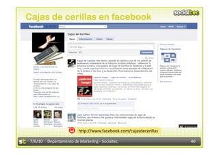 Cajas de cerillas en facebook




                         h<p://www.facebook.com/cajasdecerillas 

 7/6/10  Departamento de Marke3ng ‐ Socialtec                      40 
 