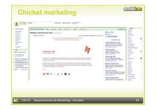 Chicket marketing




 7/6/10  Departamento de Marke3ng ‐ Socialtec    51 
 